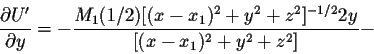 \begin{displaymath}\frac{\partial U^{\prime}}{\partial y} =- \frac{M_1 (1/2)[(x-x_1)^2
+y^2+ z^2]^{-1/2}2y}{[(x-x_1)^2+y^2+z^2]}-\end{displaymath}